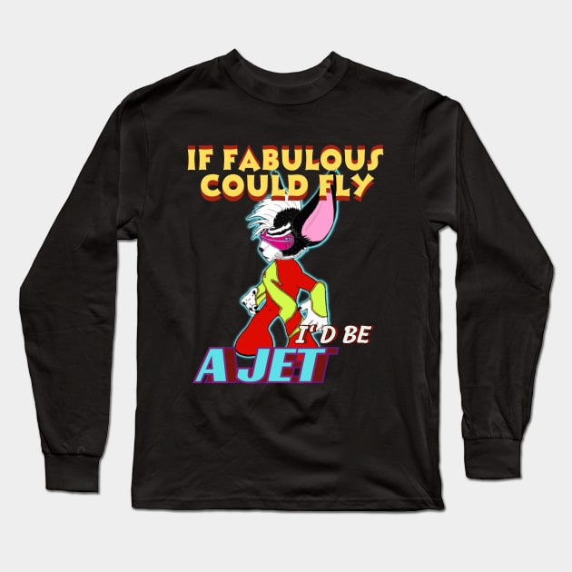 If FABULOUS COULD FLY, I'D BE A JET Long Sleeve T-Shirt by Taz Maz Design